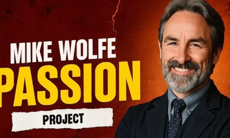 mike wolfe passion project: The Heart and Soul Of Newest Venture
