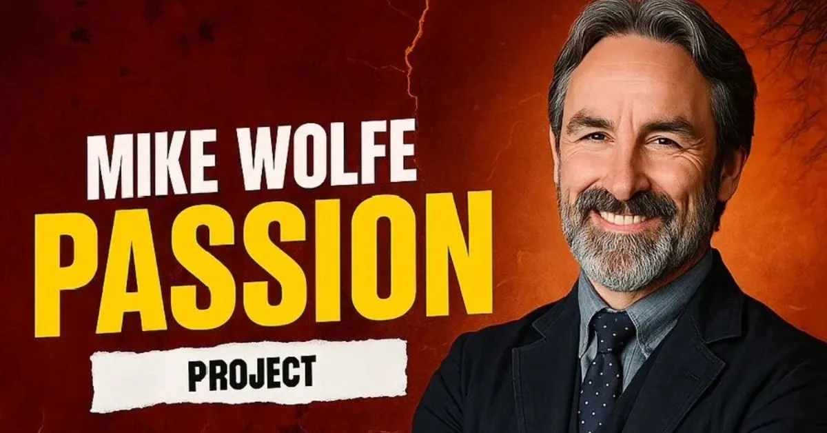 mike wolfe passion project: The Heart and Soul Of Newest Venture