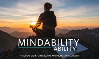 Mindability: Practical Steps for Personal and Professional Growth