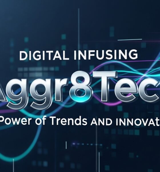 Digital infusing aggr8tech: The Power of Trends and Innovations